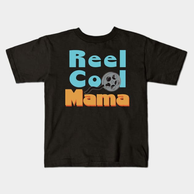 Reel Cool Mama, Real Cool! Kids T-Shirt by AnnaDreamsArt